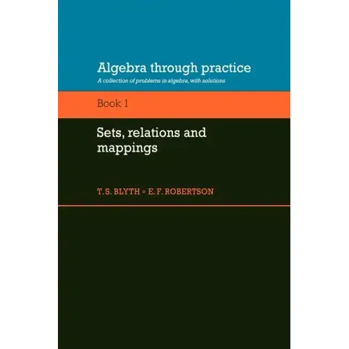 Algebra Through Practice: Volume 1, Sets, Relations and Mappings: A Collection of Problems in Algebra with Solutions