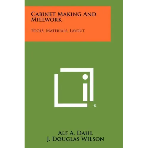 Cabinet Making And Millwork: Tools, Materials, Layout