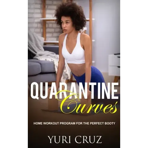 Quarantine Curves: Home Workout Program for the Perfect Booty