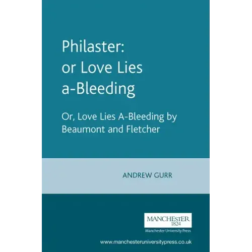 Philaster: Or Love Lies A-Bleeding: By Beaumont and Fletcher