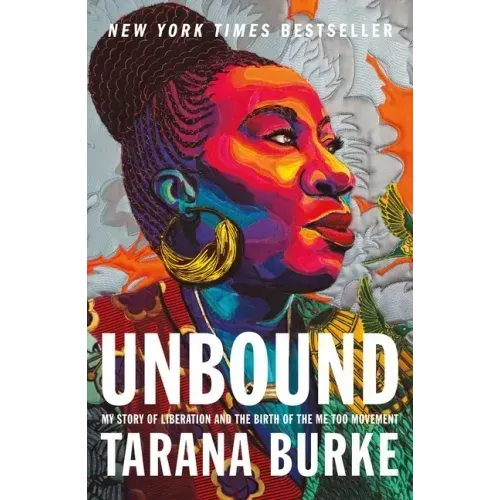Unbound: My Story of Liberation and the Birth of the Me Too Movement