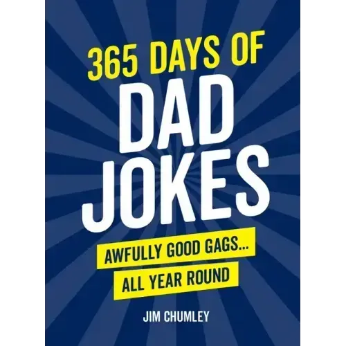 365 Days of Dad Jokes: Awfully Good Gags... All Year Round