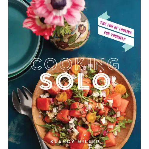 Cooking Solo: The Fun of Cooking for Yourself