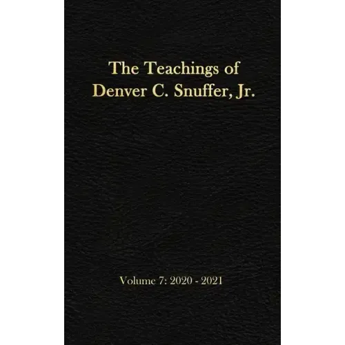 The Teachings of Denver C. Snuffer, Jr. Volume 7: 2020-2021: Reader's Edition Hardback, 6 x 9 in.