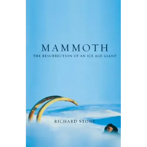 Mammoth: The Resurrection of an Ice Age Giant