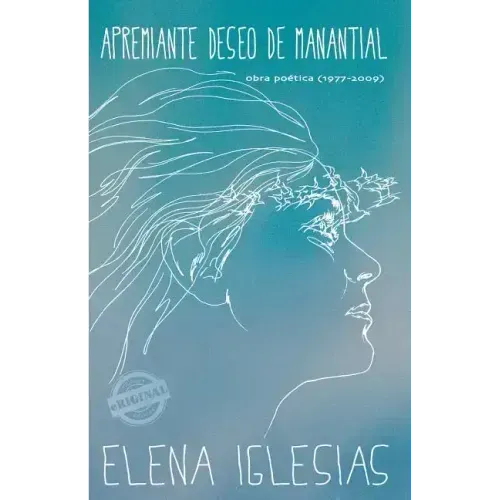 Apremiante deseo de manantial: Obra poética (1977 - 2009)