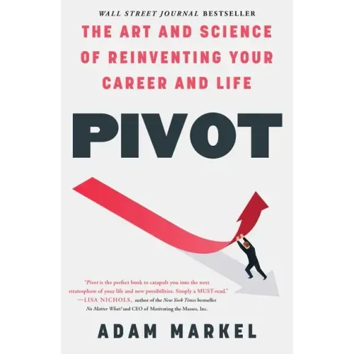Pivot: The Art and Science of Reinventing Your Career and Life