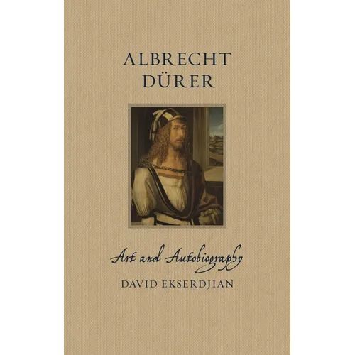 Albrecht D?er: Art and Autobiography