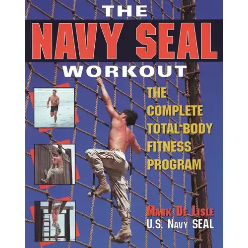 The Navy Seal Workout: The Compete Total-Body Fitness Program