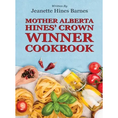Mother Alberta Hines' Crown Winner Cookbook
