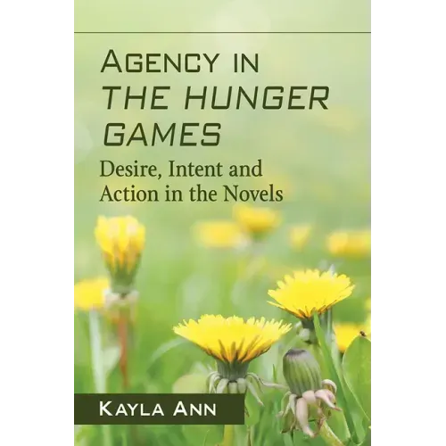 Agency in The Hunger Games: Desire, Intent and Action in the Novels
