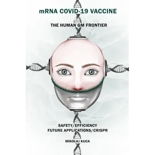 mRNA COVID-19 Vaccine The Human GM Frontier: Safety/Efficiency/Future Applications/Crisp