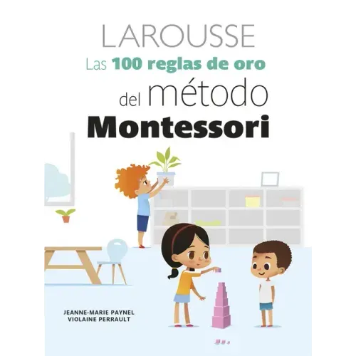 Las 100 Reglas de Oro del Método Montessori