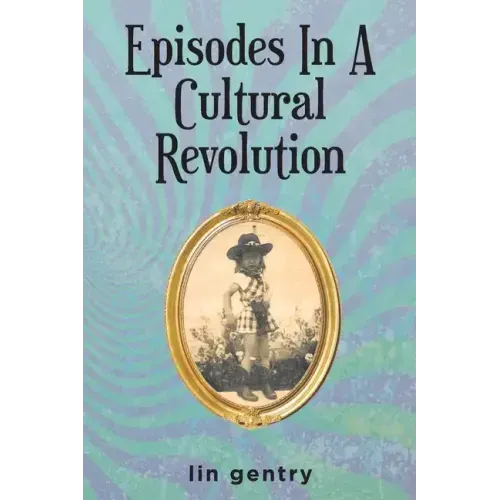 Episodes In A Cultural Revolution