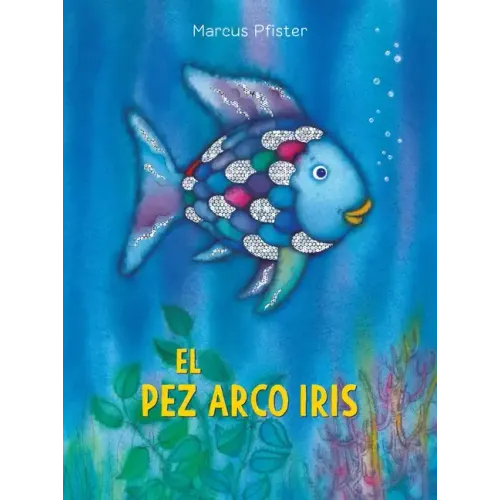 El Pez Arco Iris: (Spanish Edition)