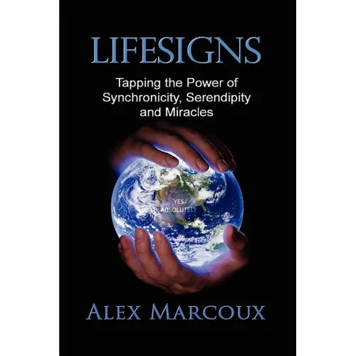 Lifesigns: Tapping the Power of Synchronicity, Serendipity and Miracles