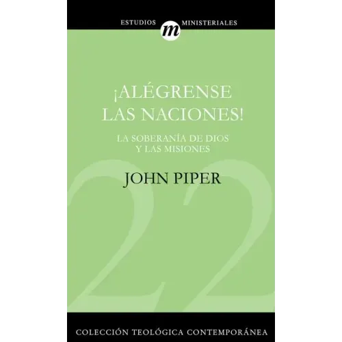 ¡Alégrense Las Naciones!: La Supremacía de Dios En Las Misiones