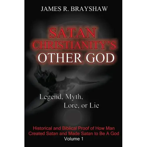 Satan Christianity's Other God?: Legend, Myth, Lore, or Lie