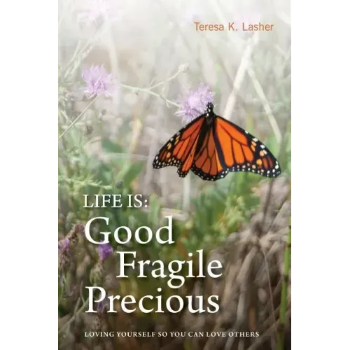 Life is Good Fragile Precious: Loving yourself so you can love others
