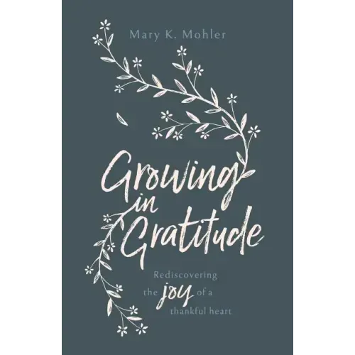 Growing in Gratitude: Rediscovering the Joy of a Thankful Heart