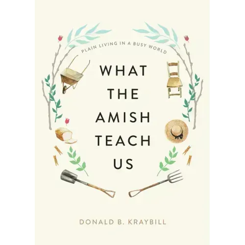 What the Amish Teach Us: Plain Living in a Busy World