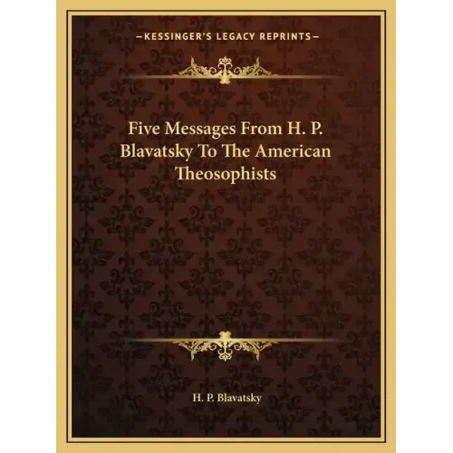 Five Messages from H. P. Blavatsky to the American Theosophists