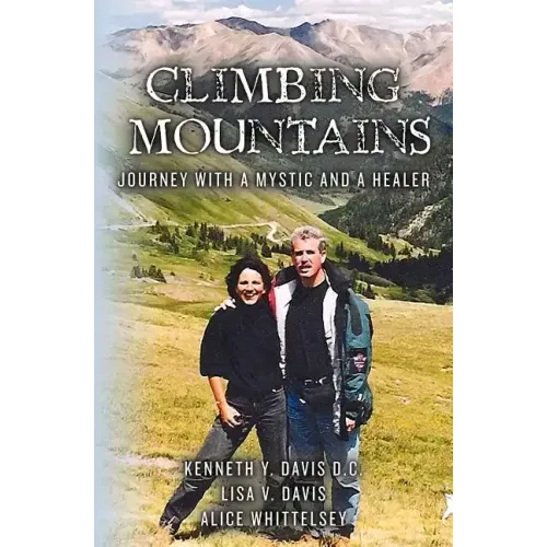 Climbing Mountains: Journey with a Mystic and a Healer