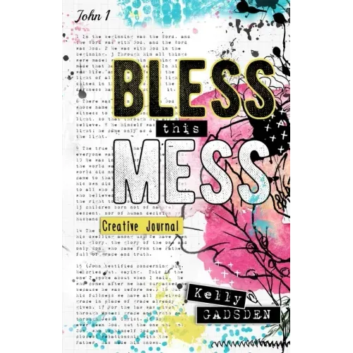 Bless This Mess - Creative Journal: Interactive Art Journal for Christians to be creative and crafty in your bible studies as you write, rip, paint, d