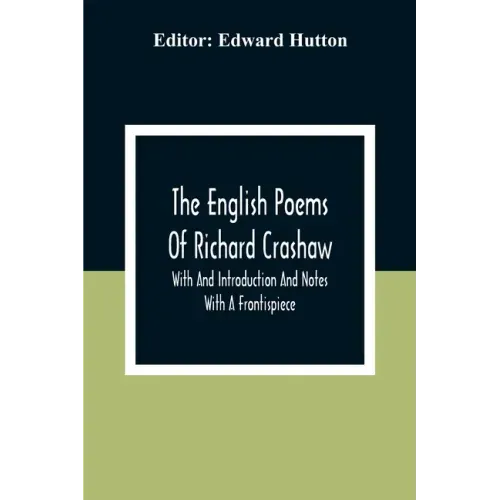 The English Poems Of Richard Crashaw; With And Introduction And Notes; With A Frontispiece