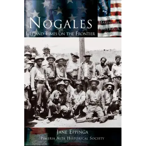 Nogales: Life and Times on the Frontier