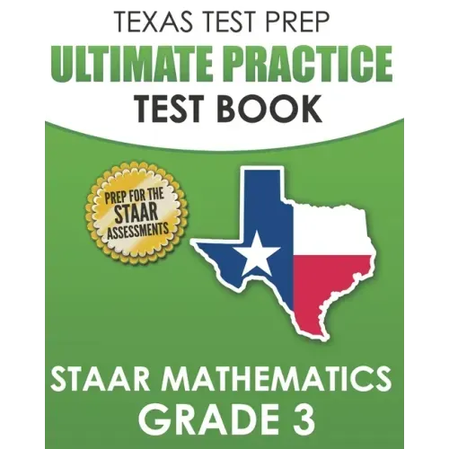TEXAS TEST PREP Ultimate Practice Test Book STAAR Mathematics Grade 3: Includes 8 STAAR Math Practice Tests