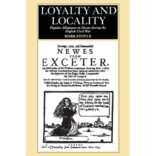 Loyalty and Locality: Popular Allegiance in Devon During the English Civil War