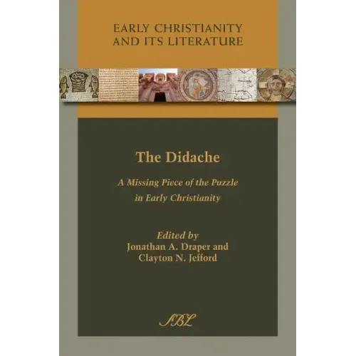 The Didache: A Missing Piece of the Puzzle in Early Christianity