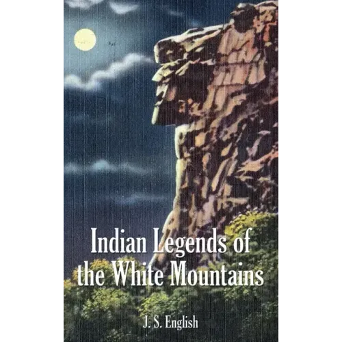 Indian Legends of the White Mountains