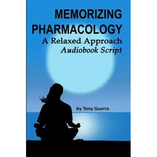 Memorizing Pharmacology: A Relaxed Approach Audiobook Script