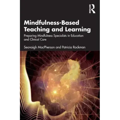 Mindfulness-Based Teaching and Learning: Preparing Mindfulness Specialists in Education and Clinical Care