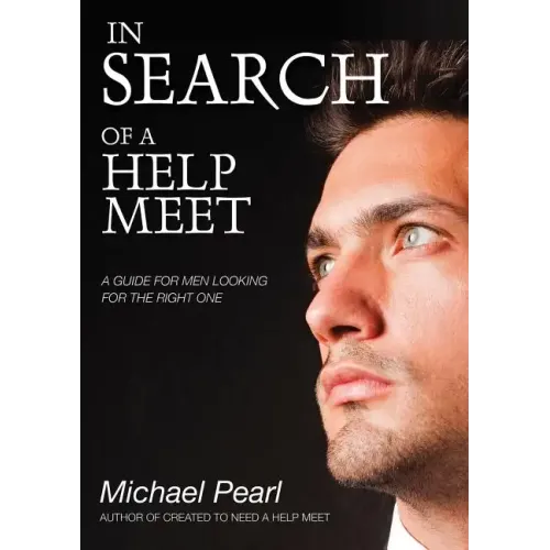 In Search of a Help Meet: A Guide for Men Looking for the Right One
