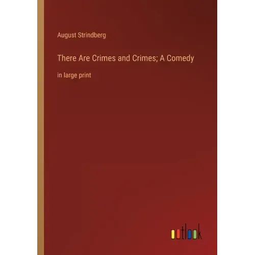 There Are Crimes and Crimes; A Comedy: in large print