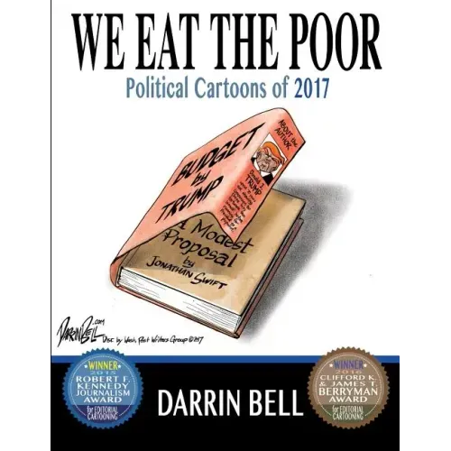 We Eat the Poor: Political Cartoons of 2017