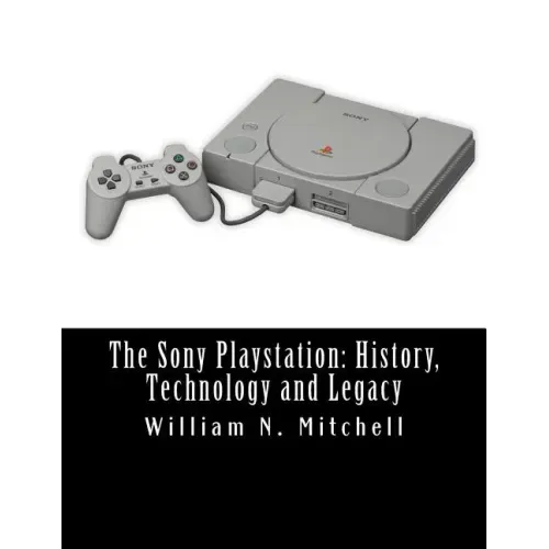 The Sony Playstation: History, Technology and Legacy