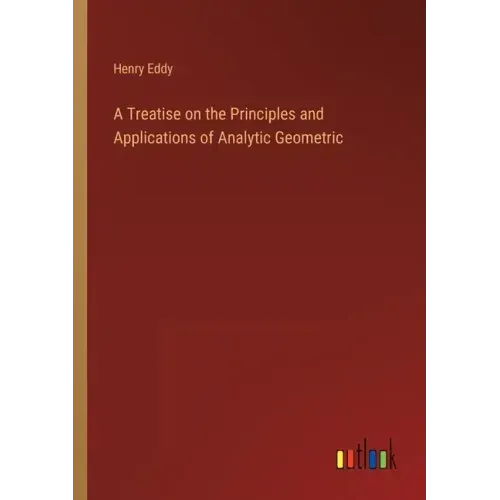 A Treatise on the Principles and Applications of Analytic Geometric
