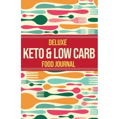 Deluxe Keto & Low Carb Food Journal 2020: Making the Keto Diet Easy - Includes Bonus Fat Bombs & Desserts ebook