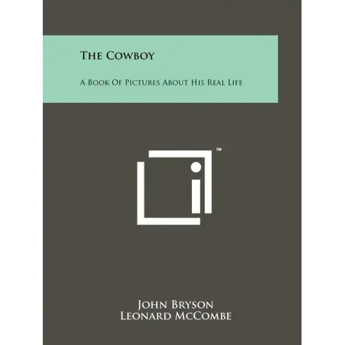The Cowboy: A Book Of Pictures About His Real Life