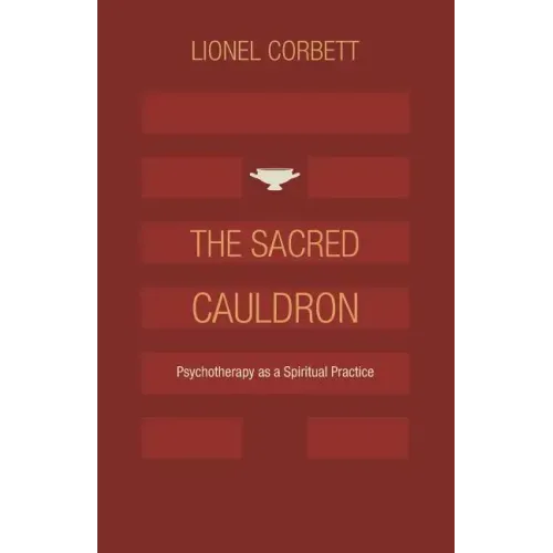The Sacred Cauldron: Psychotherapy as a Spiritual Practice