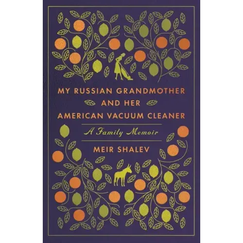 My Russian Grandmother and Her American Vacuum Cleaner: A Family Memoir