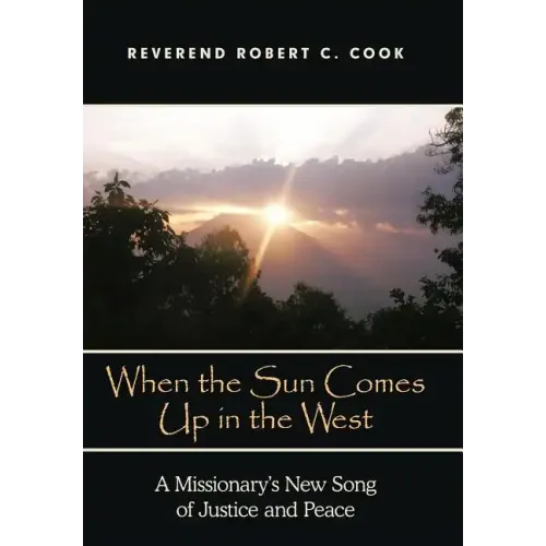 When the Sun Comes Up in the West: A Missionary's New Song of Justice and Peace