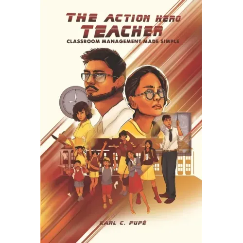 The Action Hero Teacher: Classroom Management Made Simple