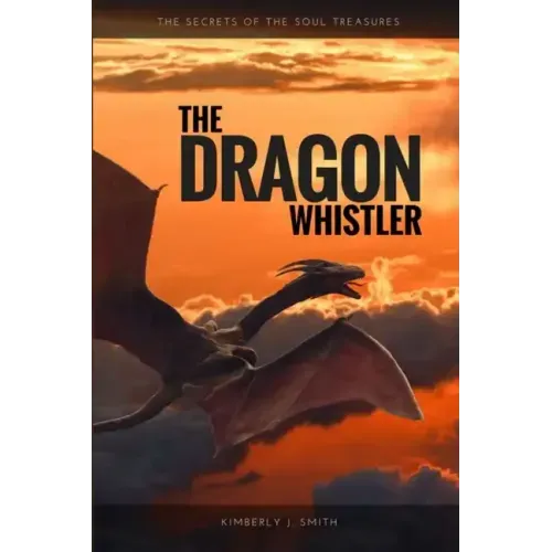 The Dragon Whistler (Secrets of the Soul Treasures)