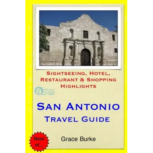 San Antonio Travel Guide: Sightseeing, Hotel, Restaurant & Shopping Highlights