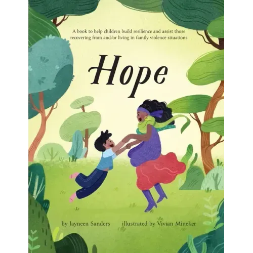 Hope: A book to help children build resilience and assist those recovering from and/or living in family violence situations